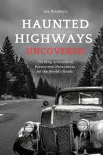 Haunted Highways Uncovered af Lee Brickley