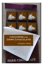 Unicorns and Dark Chocolate af Marques Vickers