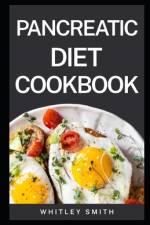 Pancreatic Diet Cookbook af Whitley Smith