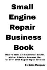 Small Engine Repair Business Book af Brian Mahoney
