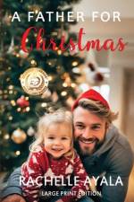 A Father for Christmas (Large Print Edition) af Rachelle Ayala