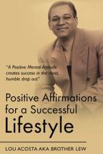 Positive Affirmations for a Successful Lifestyle af Lou Acosta