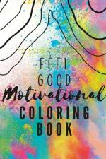 Feel Good Motivational Coloring Book af Kailyn Bail