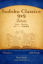 Sudoku Classico 9x9 Deluxe - Da Facile a Diabolico - Volume 7 - 468 Puzzle af Nick Snels