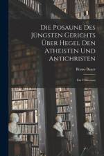 Die Posaune des jüngsten Gerichts über Hegel den Atheisten und Antichristen af Bruno Bauer