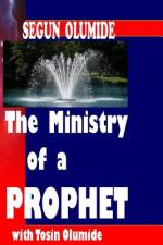 The Ministry of a Prophet af Segun Olumide