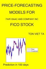 Price-Forecasting Models for Fair Isaac and Company Inc FICO Stock af Ton Viet Ta