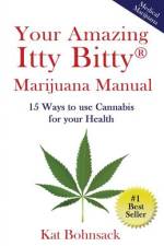 Your Amazing Itty Bitty Marijuana Manual af Kat Bohnsack