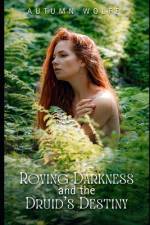 Roving Darkness and the Druid's Destiny af Autumn Wolff