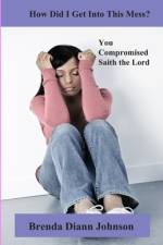 How Did I Get Into This Mess? af Brenda Johnson