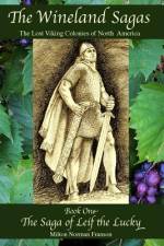 The Wineland Sagas Book One The Saga of Leif the Lucky af Milton Norman Franson