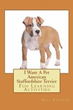I Want A Pet American Staffordshire Terrier af Gail Forsyth