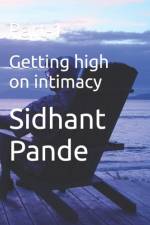 Getting high on intimacy af Sidhant Pande
