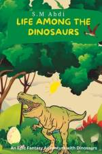 Life Among the Dinosaurs af S M Abdi