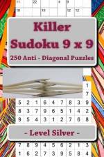 Killer Sudoku 9 X 9 - 250 Anti - Diagonal Puzzles - Level Silver af Andrii Pitenko
