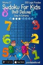 Classic Sudoku For Kids 9x9 Deluxe - Easy to Extreme - Volume 17 - 333 Logic Puz af Nick Snels