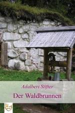 Der Waldbrunnen af Adalbert Stifter