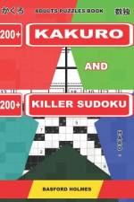 Adults puzzles book. 200 Kakuro and 200 killer Sudoku. Hard - extreme levels. af Basford Holmes