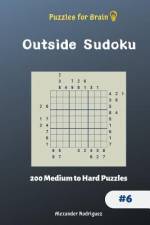 Puzzles for Brain - Outside Sudoku 200 Medium to Hard Puzzles vol.6 af Alexander Rodriguez
