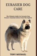 Eurasier Dog Care af Tony Michael