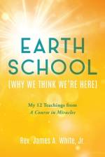 Earth School (Why We Think We're Here) af James A White