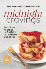The Night Owl Cookbook for Midnight Cravings af Remi Morris