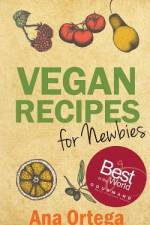 Vegan Recipes for Newbies af Ana Ortega