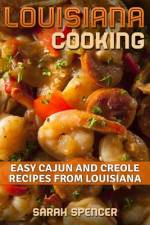Louisiana Cooking af Sarah Spencer