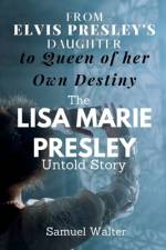 From Elvis Presley's Daughter to Queen of her Own Destiny af Samuel Walter