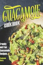 Guacamole Cookbook af Stephanie Sharp