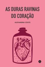 As Duras Ravinas do Coração af Alexandra Couts