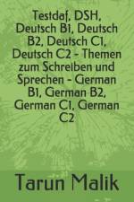 Testdaf, DSH, Deutsch B1, Deutsch B2, Deutsch C1, Deutsch C2 - Themen zum Schreiben und Sprechen - German B1, German B2, German C1, German C2 af Tarun Malik