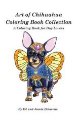 Art of Chihuahua Coloring Book Collection af Jamie Delacruz