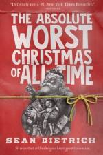 The Absolute Worst Christmas of All Time af Sean Dietrich