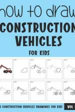 How to Draw Construction Vehicles for Kids - Vol 1 af Sonia Rai