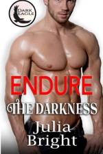 Endure the Darkness af Julia Bright