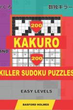 200 Kakuro and 200 Killer Sudoku puzzles. Easy levels. af Basford Holmes