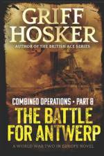 The Battle for Antwerp af Griff Hosker