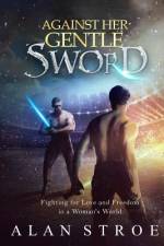 Against Her Gentle Sword af Alan Stroe