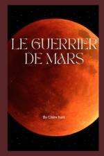 Le Guerrier de Mars af Claire Hunt