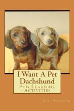 I Want A Pet Dachshund af Gail Forsyth