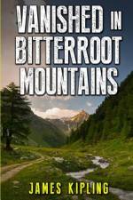 Vanished in Bitterroot Mountains af James Kipling