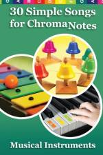 30 Simple Songs for ChromaNotes Musical Instruments af Helen Winter