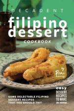 Decadent Filipino Dessert Cookbook af Remi Morris
