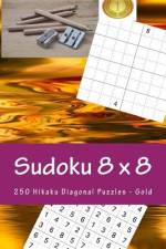 Sudoku 8 X 8 - 250 Hikaku Diagonal Puzzles - Gold af Andrii Pitenko