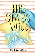 His Stars Will Glow af Deja O Hillis