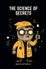The Science of Secrets af Boris Petrovic