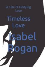 Timeless Love af Isabel Rogan