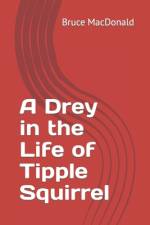 A Drey in the Life of Tipple Squirrel af Bruce Macdonald