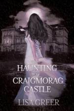 The Haunting of Craigmorag Castle af Lisa Greer